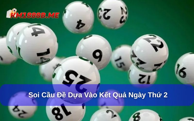 Hôm nay đánh đề con gì? Gợi ý cách soi đề chuẩn xác nhất! Cách soi cầu theo kết quả ngày thứ 2 được áp dụng phổ biến