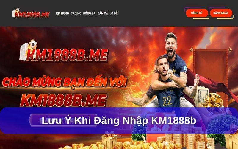 Hướng Dẫn 2 Cách Đăng Nhập KM1888b Siêu Nhanh Cho Hội Viên Đăng nhập KM1888b từ những link chính thống vào nhà cái