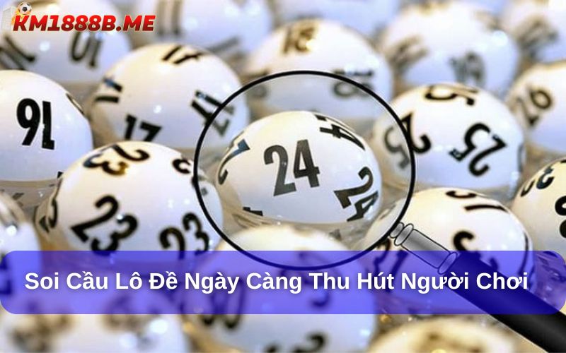 Soi cầu bằng AI: Công nghệ mới hỗ trợ chọn số chuẩn xác Soi cầu lô đề ngày càng thu hút người chơi