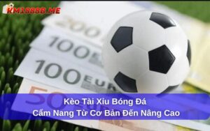 kèo tài xỉu bóng đá