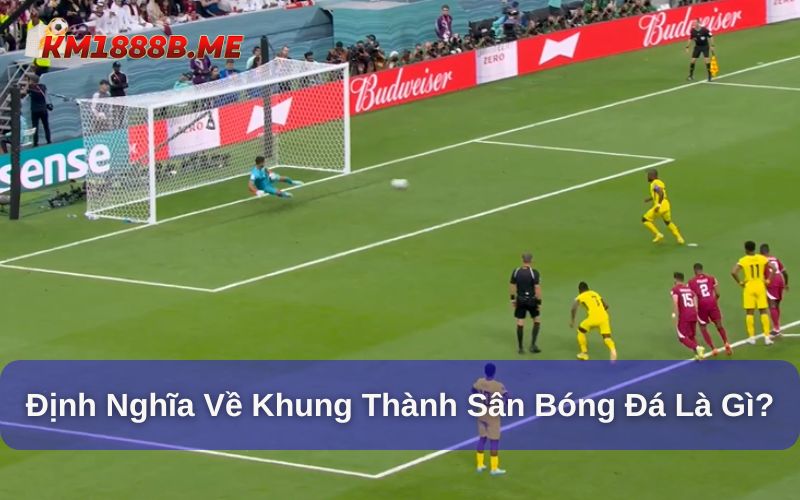 Kích Thước Khung Thành Chuẩn Quốc Tế - Những Thông Tin Mới Nhất Khung thành là vị trí không thể thiếu trong bóng đá