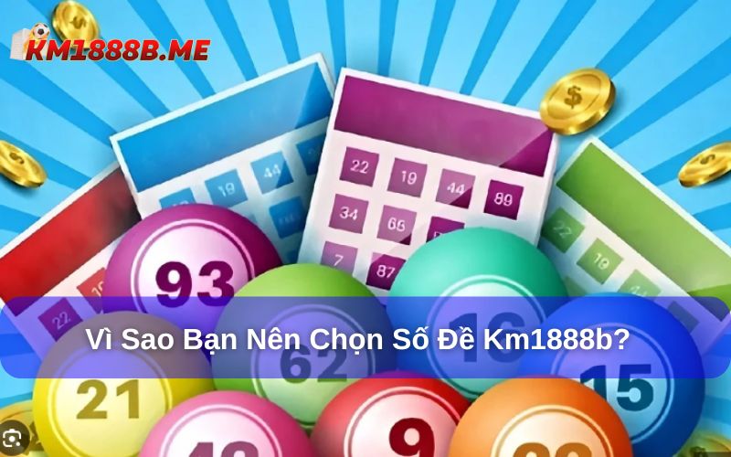 Số đề tại sân chơi KM1888B với hàng loạt ưu điểm