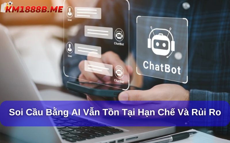 Soi cầu bằng AI: Công nghệ mới hỗ trợ chọn số chuẩn xác Soi cầu bằng AI vẫn tồn tại những hạn chế và rủi ro