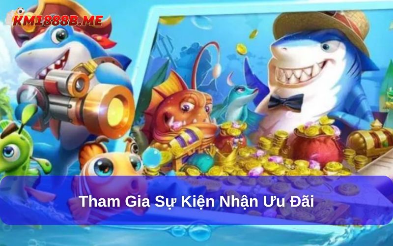 Tìm Hiểu Những Lưu Ý Khi Chơi Game Bắn Cá Online Tham gia sự kiện nhận ưu đãi
