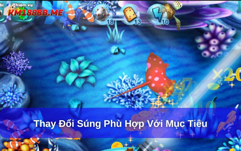 Tìm Hiểu Những Lưu Ý Khi Chơi Game Bắn Cá Online Thay đổi súng phù hợp với mục tiêu